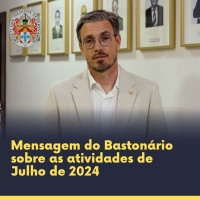 Mensagem do Bastonário - Atividades do mês de julho de 2024